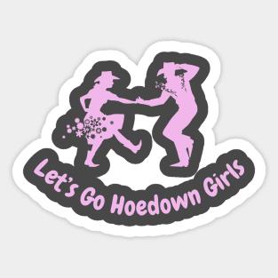 Let's go Hoedown Girls Sticker